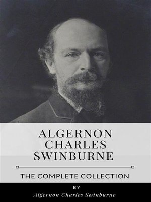 cover image of Algernon Charles Swinburne &#8211; the Complete Collection